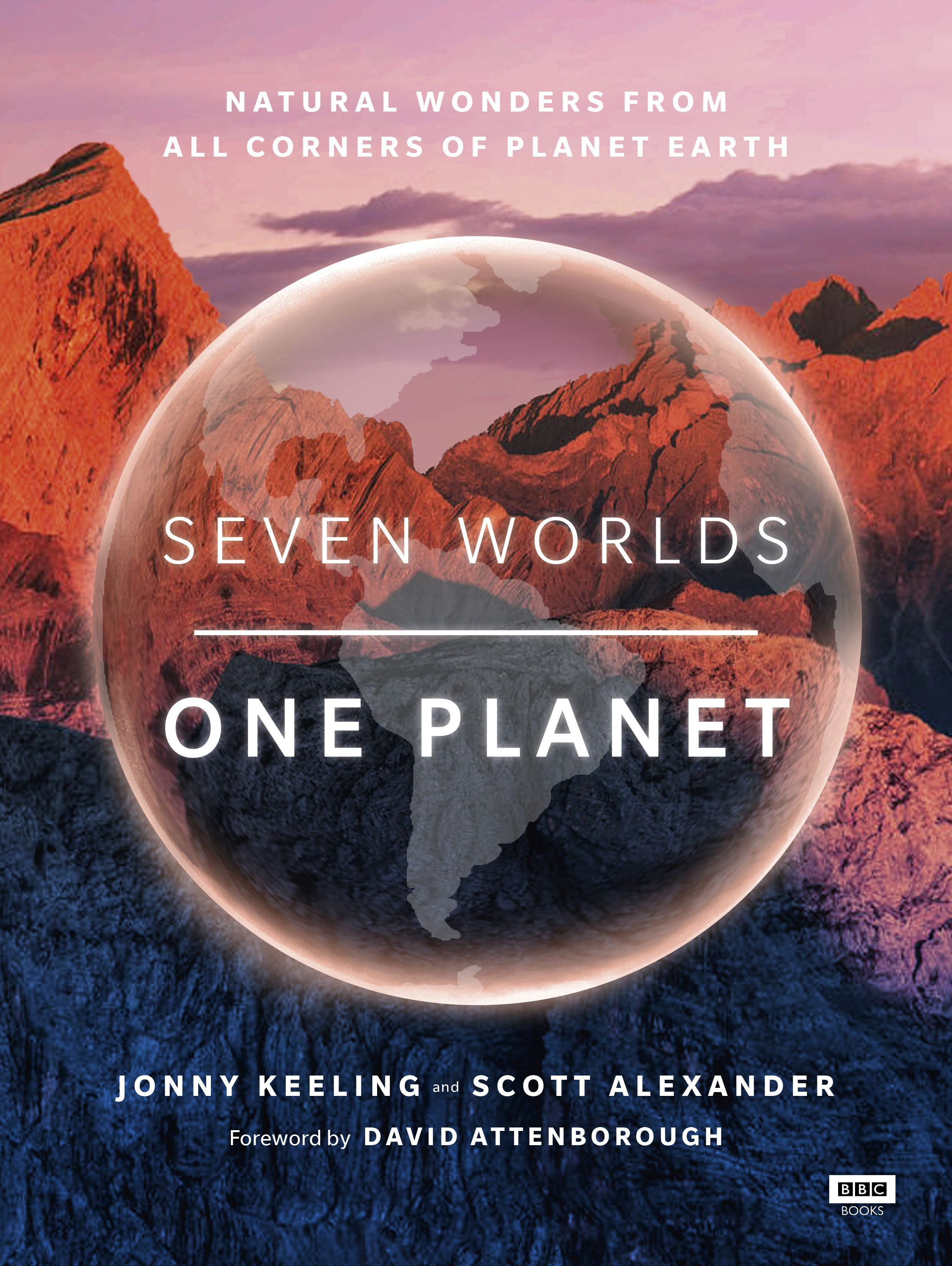 Seven Worlds One Planet: Natural Wonders from Every Continent [Hardcover]  Keeling, Jonny; Alexander, Scott and Attenborough, David, image size:2474x3290