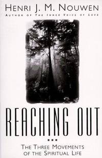 Reaching Out : The Three Movements of the Spiritual Life by Henri J. M. Nouwen - 1975