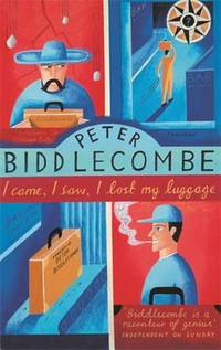 I Came, I Saw, I Lost My Luggage by Peter Biddlecombe - 1997-02-01