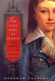 The Lost King of France: A True Story of Revolution, Revenge, and DNA