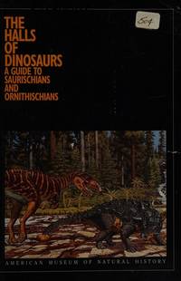 The Halls of Dinosaurs: A Guide To Saurischians and Ornithischians by N. C. Christopher Couch