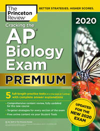 Cracking the AP Biology Exam 2020, Premium Edition: 5 Practice Tests + Complete Content Review +...