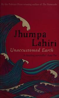 Unaccustomed Earth by Jhumpa Lahiri