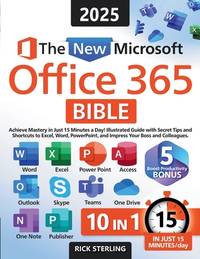 The New Microsoft Office 365 Bible: Achieve Mastery in Just 15 Minutes a Day � Illustrated...