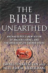 The Bible Unearthed: Archaeology's New Vision of Ancient Israel and the Origin of Its Sacred...