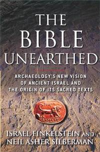 The Bible Unearthed: Archaeology&#039;s New Vision of Ancient Israel and the Origin of Its Sacred Texts by Finkelstein, Israel,Silberman, Neil Asher - 1/10/2001 12:00:01 A