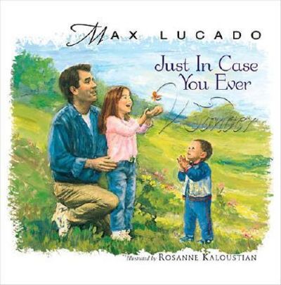 Just in Case You Ever Wonder - Revised by Max Lucado; Roseanne ...