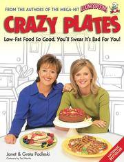 CRAZY PLATES low-Fat Food So Good, You&#039;ll Swear It&#039;s Bad for You de Podleski, Janet; and Greta Podleski - 1999-01-01