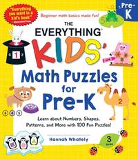The Everything Kids' Math Puzzles for Pre-K: Learn about Numbers, Shapes, Patterns, and More with...