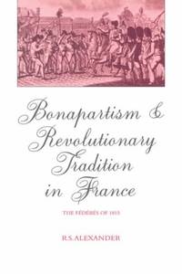 Bonapartism & Revolutionary Tradition in France: The federes of 1815