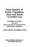 ENCYCLOPEDIA OF FRUITS, VEGETABLES, NUTS AND SEEDS FOR HEALTHFUL LIVING by Kadans, Joseph M - 1973