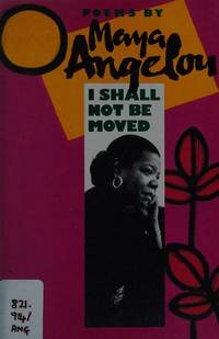 I Shall Not Be Moved by MAYA ANGELOU - 1990-01-01