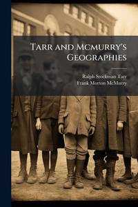 Tarr and Mcmurry's Geographies: By Ralph S. Tarr and Frank M. Mcmurry, Book 2