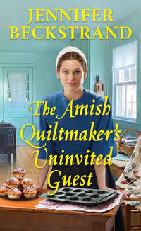 The Amish Quiltmaker's Uninvited Guest [Mass Market Paperback] Beckstrand, Jennifer