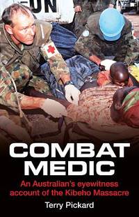 Combat Medic: An Australian's Eyewitness Account of the Kibeho Massacre