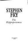 The Hippopotamus by Fry, Stephen