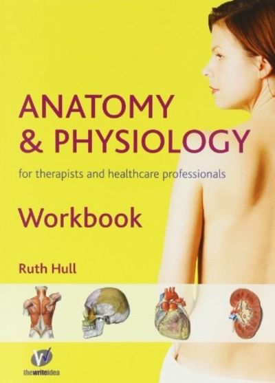 Anatomy and Physiology Workbook: For Therapists and Healthcare Professionals