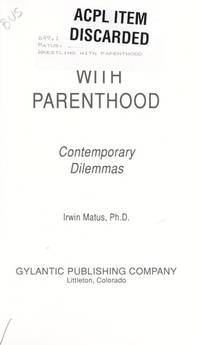 Wrestling With Parenthood: Contemporary Dilemmas Matus, Irwin