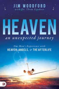 Heaven, an Unexpected Journey: One Man&#039;s Experience with Heaven, Angels, and the Afterlife (An NDE Collection) by Add Woodford, Jim