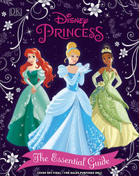 Disney Princess the Essential Guide, New Edition by Victoria Saxon