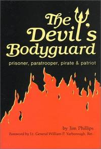 The Devil&#039;s Bodyguard: Prisoner, Paratrooper, Pirate and Patriot by Phillips, Jim - 1986