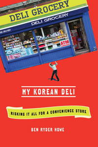 My Korean Deli : Risking It All for a Convenience Store