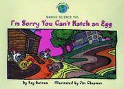 I'm Sorry You Can't Hatch an Egg