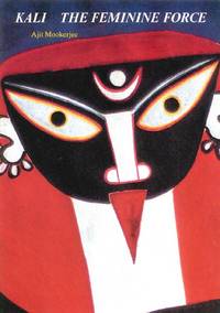 Kali The Feminine Force by Mookerjee, Ajit - 1988