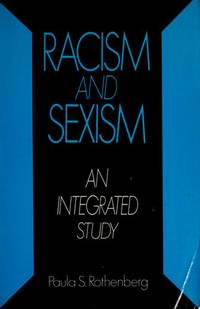 Racism and Sexism: An Integrated Study by Paula S. Rothenberg - 1987-11