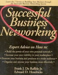 Successful Business Networking by De Raffele, Frank J.; Hendricks, Edward D..