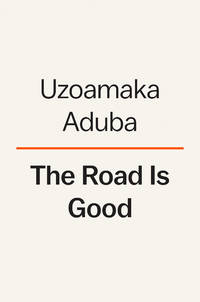 The Road Is Good: How a Mother's Strength Became a Daughter's Purpose