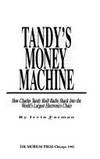 Tandy's Money Machine: How Charles Tandy Built Radio Shack Into the World's