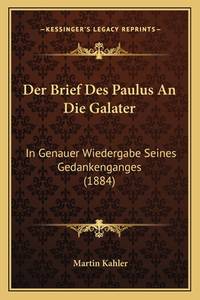 Der Brief Des Paulus An Die Galater: In Genauer Wiedergabe Seines Gedankenganges (1884)