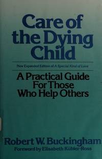 Care of the Dying Child: A Practical Guide for Those Who Help Others (Continuum Counseling Series)