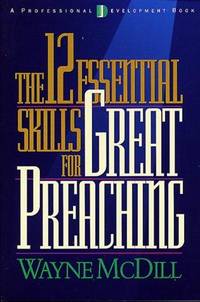 THE 12 ESSENTIAL SKILLS FOR GREAT PREACHING