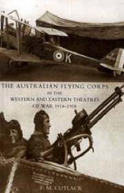 THE AUSTRALIAN FLYING CORPS IN THE WESTERN AND EASTERN THEATRES OF WAR 1914-1918