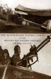 The Australian Flying Corps In the Western and Eastern Theatres Of War 1914-1918