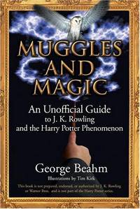 Muggles and Magic: An Unofficial Guide to J.K. Rowling and the Harry Potter Phenomenon by George W. Beahm - Paperback - 2004 - from ThatBookGuy (SKU: 068858)