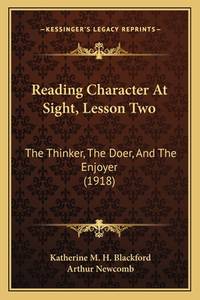 Reading Character At Sight, Lesson Two: The Thinker, The Doer, And The Enjoyer (1918)