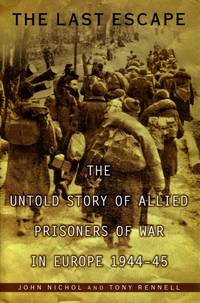 The Last Escape: The Untold Story of Allied Prisoners of War in Europe, 1944-1945
