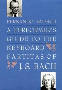 A Performer's Guide To the Keyboard Partitas Of Js Bach