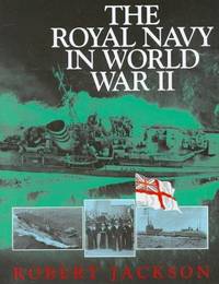 Royal Navy in World War II by Jackson, Robert