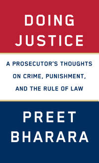 DOING JUSTICE: A Prosecutor's Thoughts on Crime, Punishment, and the Rule of Law