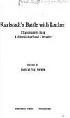 Karlstadt's Battle With Luther Documents in a Liberal-Radical Debate