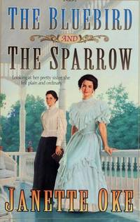 The Bluebird and the Sparrow (Women of the West #10) by Oke, Janette - 1995-01-01