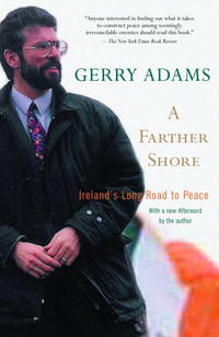 A Farther Shore: Ireland&#039;s Long Road to Peace by Adams, Gerry