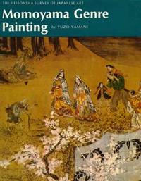 Momoyama Genre Painting (The Heibonsha Survey of Japanese Art Volume 17)