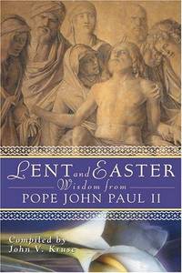 Lent and Easter Wisdom From Pope John Paul II