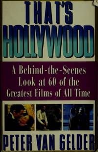 That's Hollywood: A Behind-The-Scenes Look At 60 of the Greatest Films of all Time