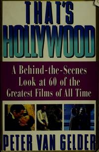 That's Hollywood : A Behind-the-Scenes Look at 60 of the Greatest Films of All Time